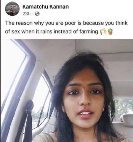 Kamatchu Kannan The reason why you are poor is because you think of sex when it rains instead of farming