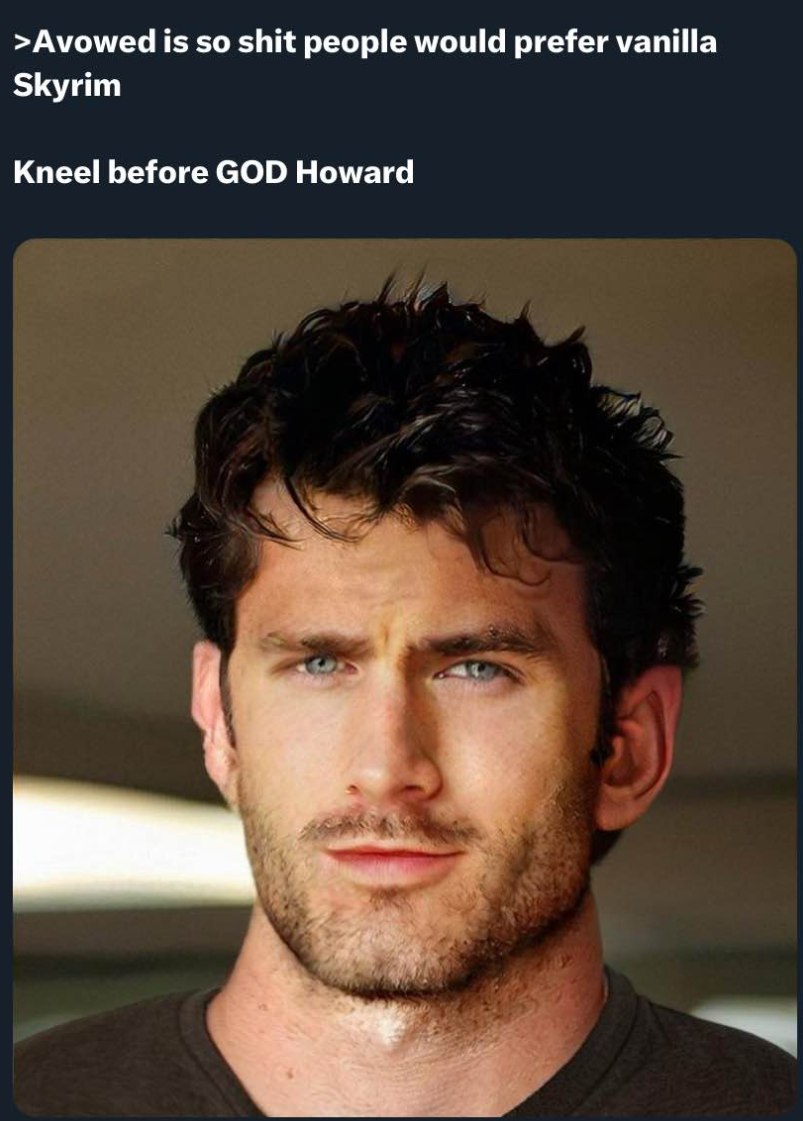 >Avowed is so shit people would prefer vanilla Skyrim Kneel before GOD Howard