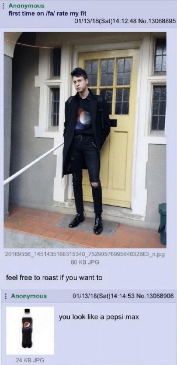 Anonymous first time on rate my fit 01/13/18(Sat)14:12:48 No.13068895 a i feel free to roast if you want to Anonymous 01/13/18(Sat)14:14:53 No.13068906 you look like а pepsi тах