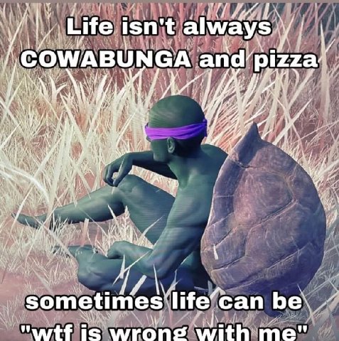 Life isn't always NGA a 7 sometimes’ life’ can is wrong with me"