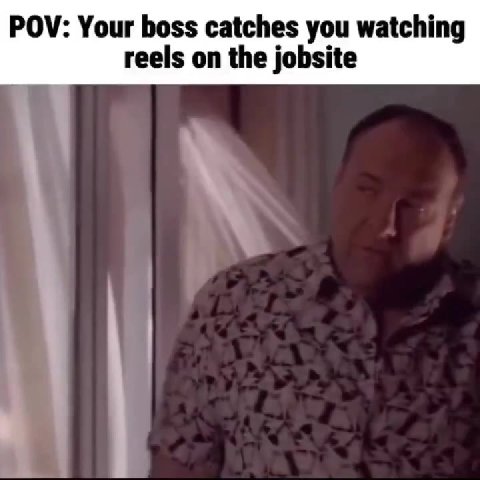 POV: Your boss catches you watching reels on the jobsite