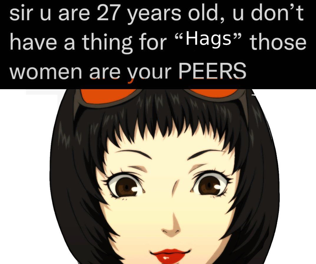 sir are 27 years old, и don't have a thing for “На9$” those women are vour PEERS