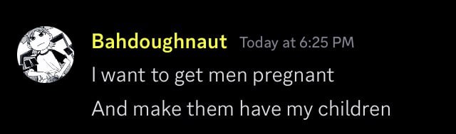 want to get men And таке them have my children