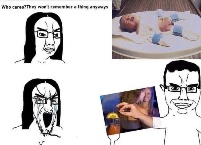 Who cares?They won't remember a thing anyways 3