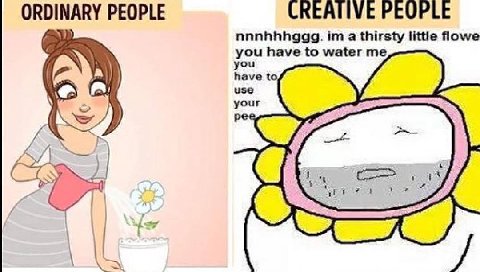 CREATIVE PEOPLE PEOPLE nnnhhhggg. a thirsty little flowe you you have to wate в have to use your