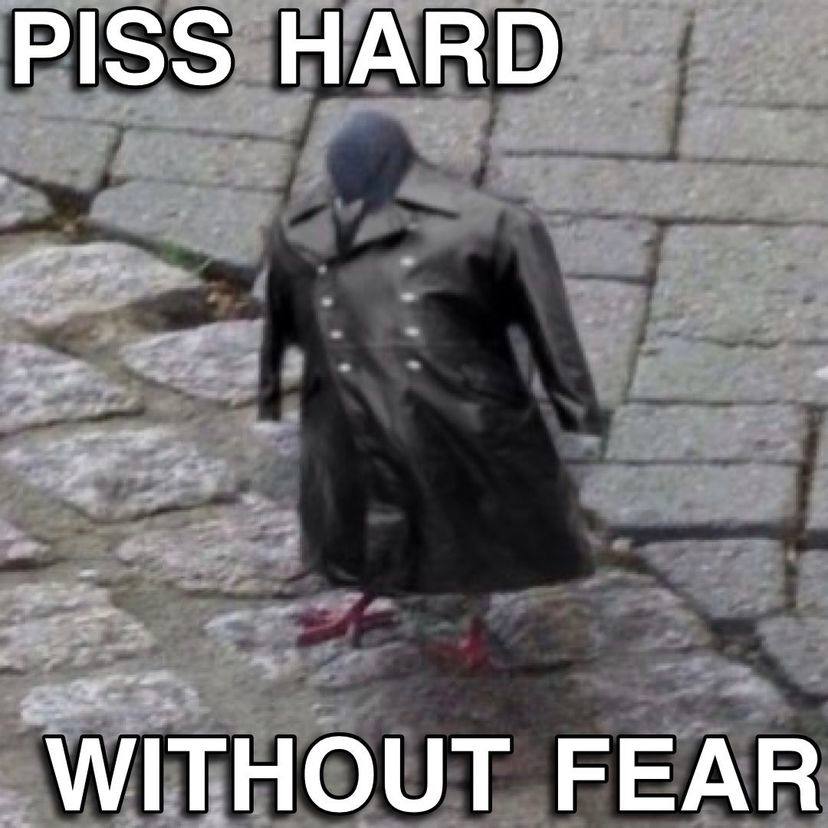 PISS HARD WITHOUT FEAR