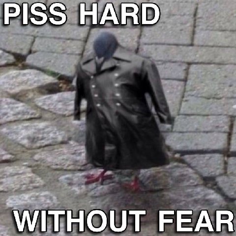 PISS HARD WITHOUT FEAR