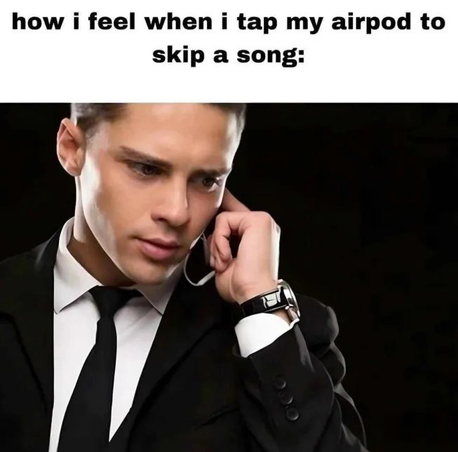 how feel when i tap airpod to skip a song: