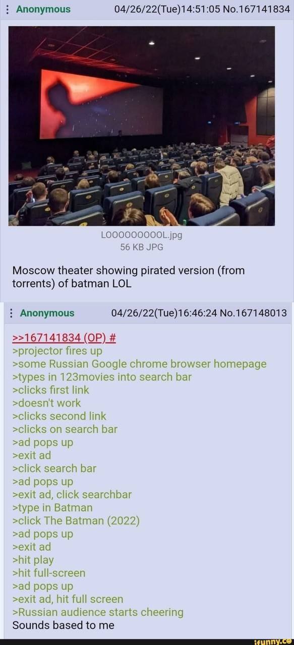 Anonymous 04/26/22(Tue)14:51:05 No.167141834 к LOOOOOOOOOL.jpg 56 JPG Moscow theater showing pirated version (from torrents) of batman LOL Anonymous No.167148013 >>167141834 fir an wWsel отераде И lit