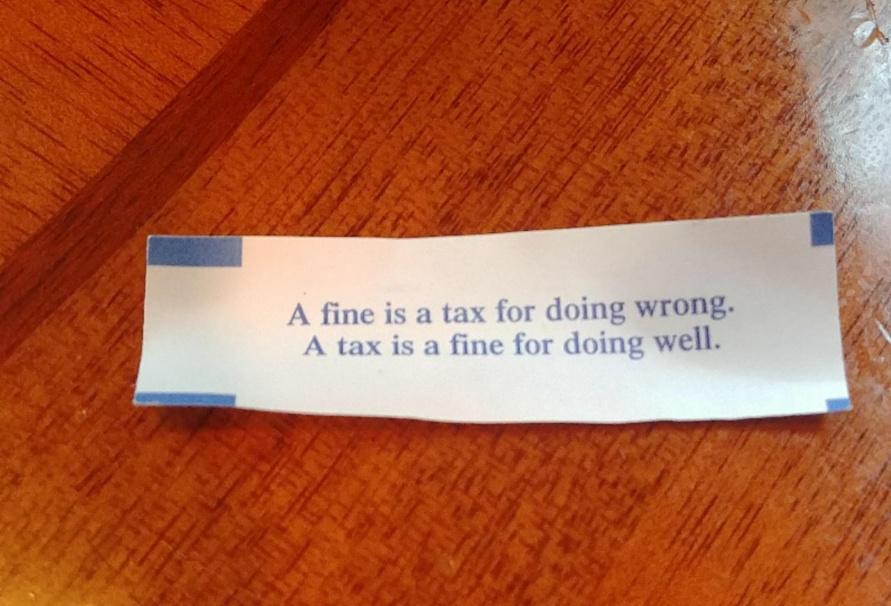 A fine is a tax for doing А tax is a fine for doing
