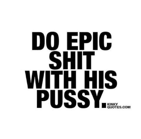 EPIC SHIT WITH HIS SSY. QUOTES.COM