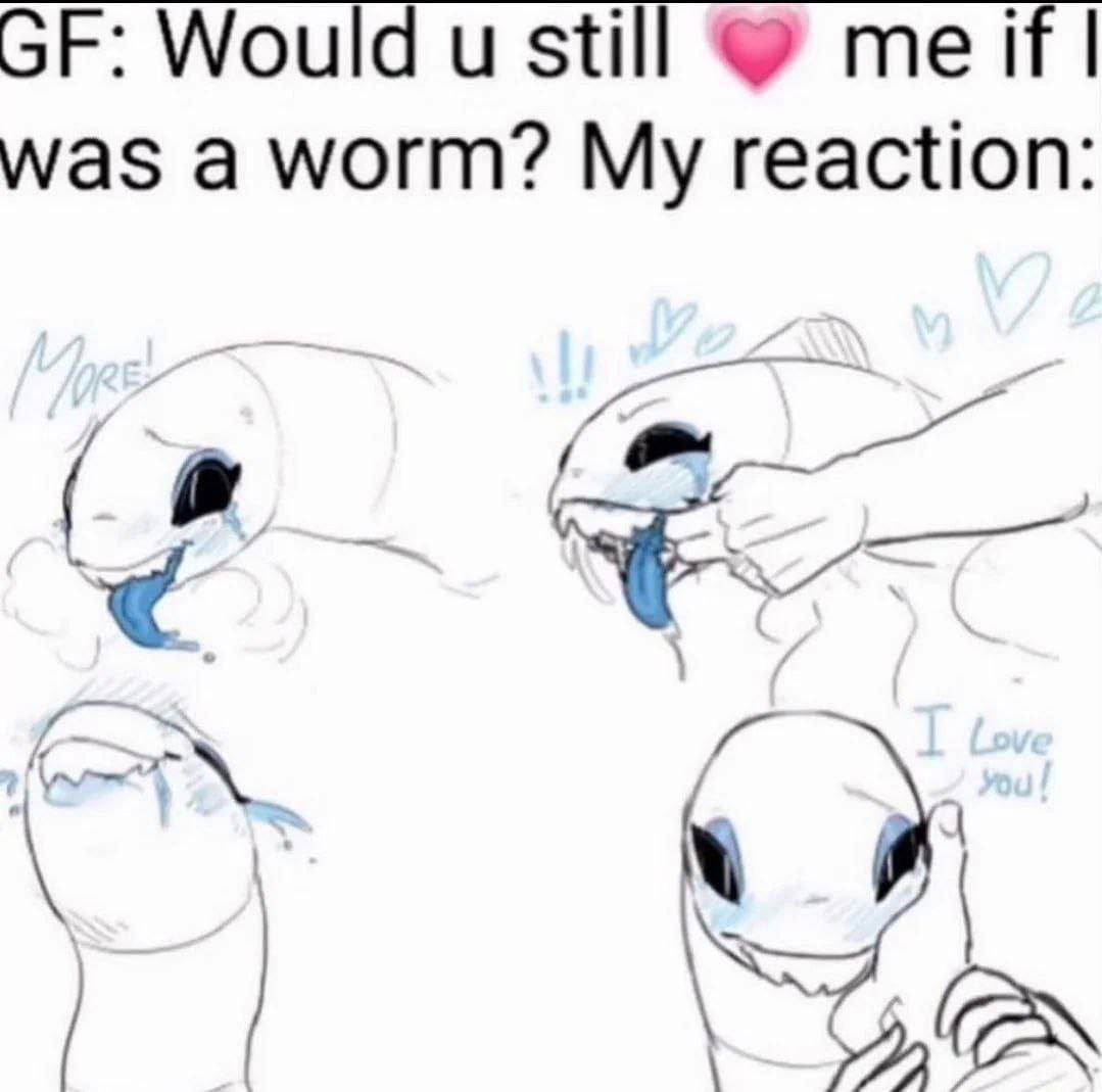 Would и still was a worm? My reaction: a 4