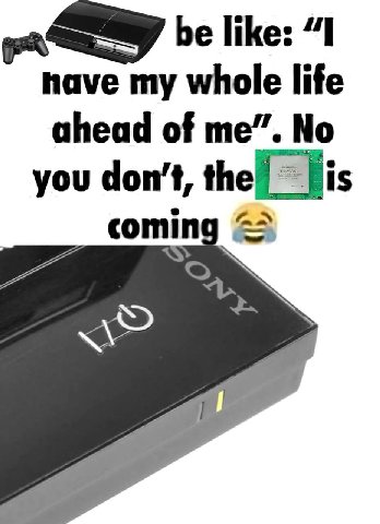 be like: “I my whole life ahead of me”. No you don’t,