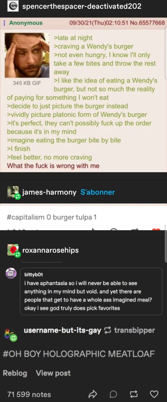 spencerthespacer-deactivated202 Anonymous 09/30/21(Thu)02:10:51 No.65577668 What the fuck is wrong with me james-harmony S'abonner #capitalism burger tulpa 1 С roxannarosehips bittybOt i have aphantas