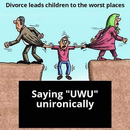 Divorce leads children to the worst places kre Saying "UWU" unironically