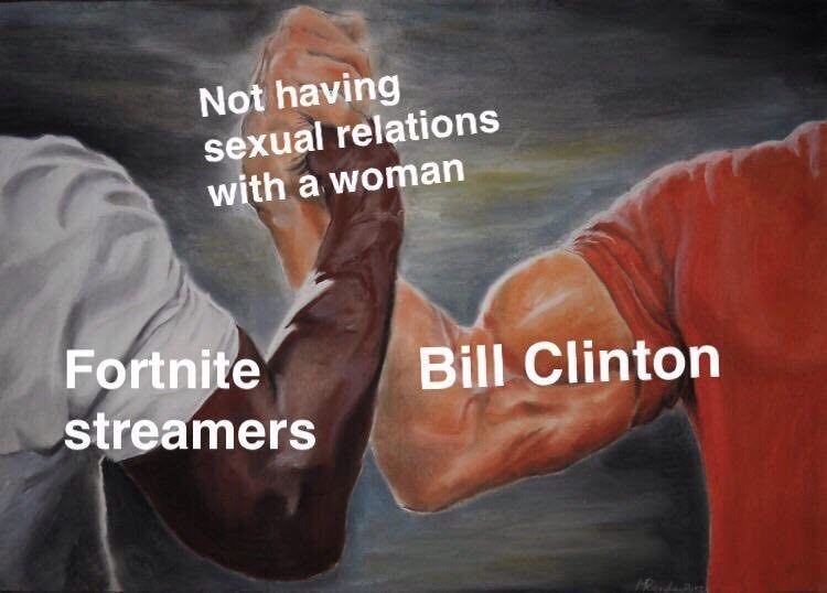 Not having sexual relations with a woman Fortnite Bill Clinton streamers