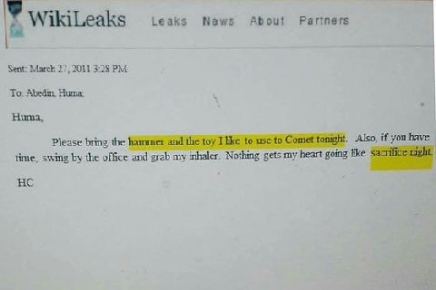 Leaks News About Partners WikiLeaks Sent: March 27, 2011 3:28 To: Abedin, Huma: Huma, Please bring the hammer and the toy I like to use to Comet tonight. Also, if you have time, swing the office and g