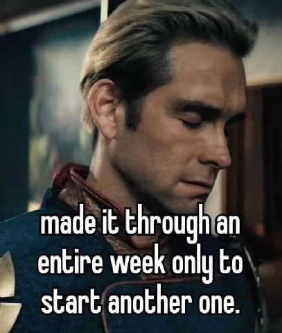 made it through an entire week only to start another one.