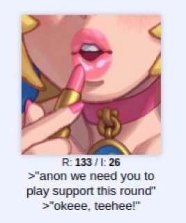 В: 133/126 >"апоп we need you to play support this round" >"okeee, teehee!”