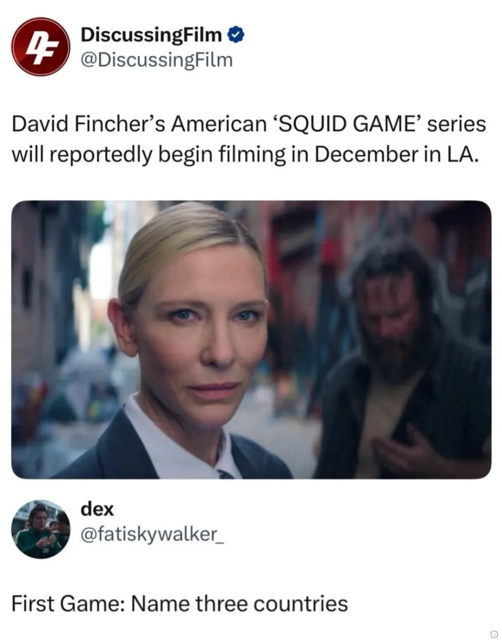 DiscussingFilm @DiscussingFilm David Fincher’s American ‘SQUID GAME’ series will reportedly begin filming in December in к dex @fatiskywalker_ First Game: Name three countries