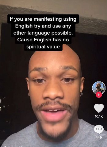 If you are manifesting using English try and use any other language possible. Cause English has no spiritual value 449