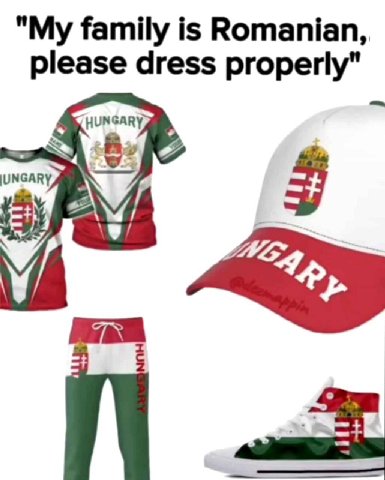"My family is Romanian, please dress properly" 4 HUNGARY Be IUNGARY