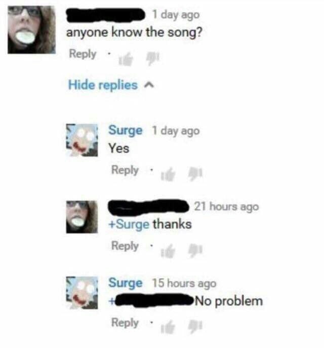 anyone know the song? Reply Hide replies Surge aay Уез Reply а Reply Surge ago Reply