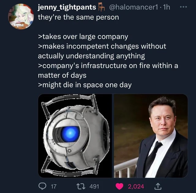 they're the same person >takes over large company >makes incompetent changes without actually understanding anything >company's infrastructure on fire within a matter of days >might die in space one d