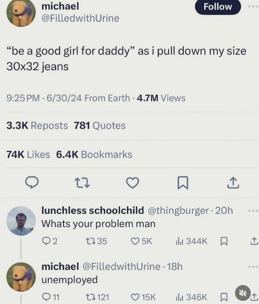 michael @FilledwithUrine “be a good girl for daddy” asi pull down my size jeans 9:25 6/30/24 From Earth Views Reposts 781 Quotes Likes Bookmarks lunchless schoolchild @thingburger 9 Whats your problem