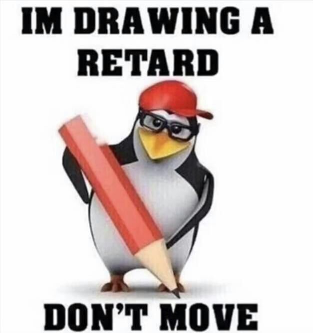 DRAWING А RETARD DON’T MOVE