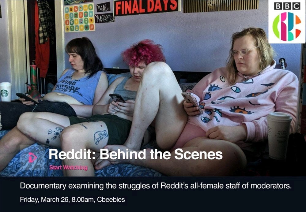 ВВС Reddit: Behind the Scenes Documentary examining the struggles of Reddit’s all-female staff of moderators. Friday. March 26. Cbeebies