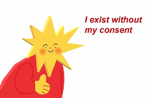 exist without my consent
