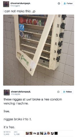 sheamoisturepapi. Follow @kcveggies i can not make this up У у У 7 sheamoisturepapi. 2+ Follow @kcveggies these niggas at uwf broke a free condom vending machine. free. niggas broke into it. it's free