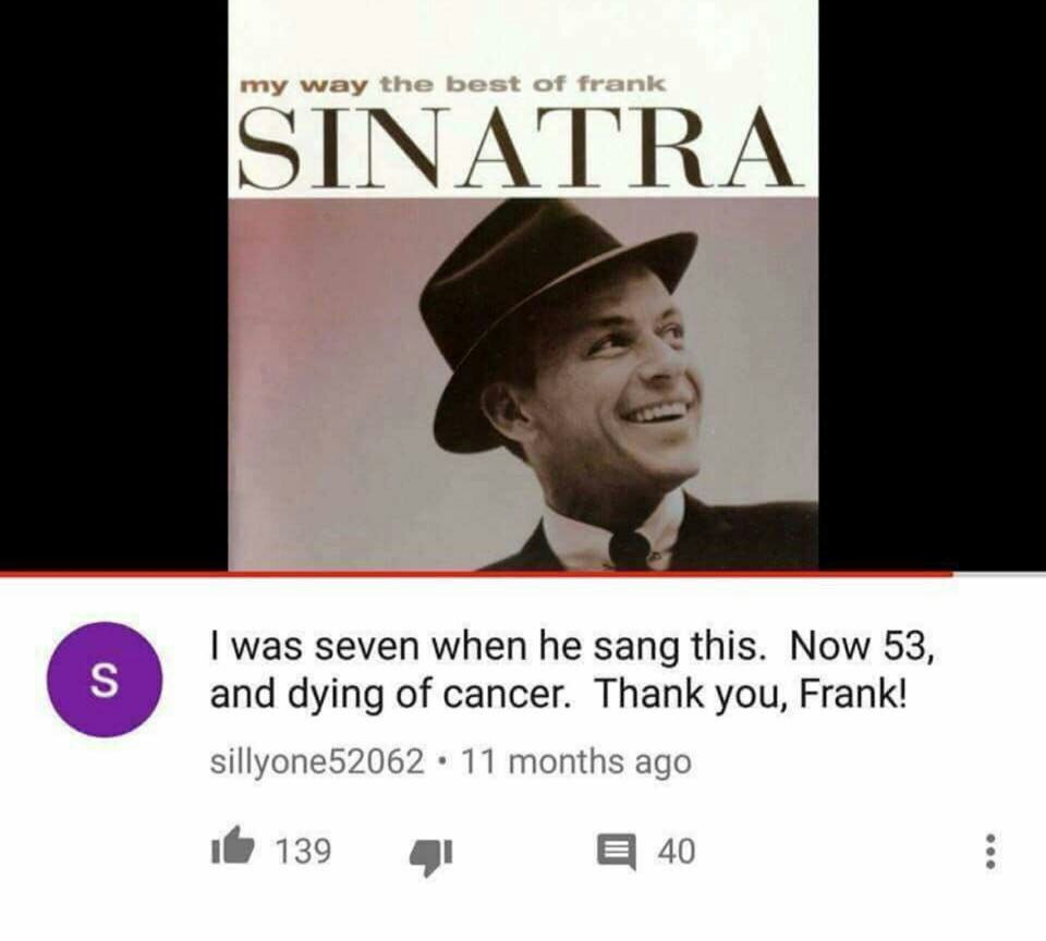 my way SINATRA 4 was seven when he sang this. Now 53, and dying of cancer. Thank you, Frank! sillyone52062 11 months ago 40