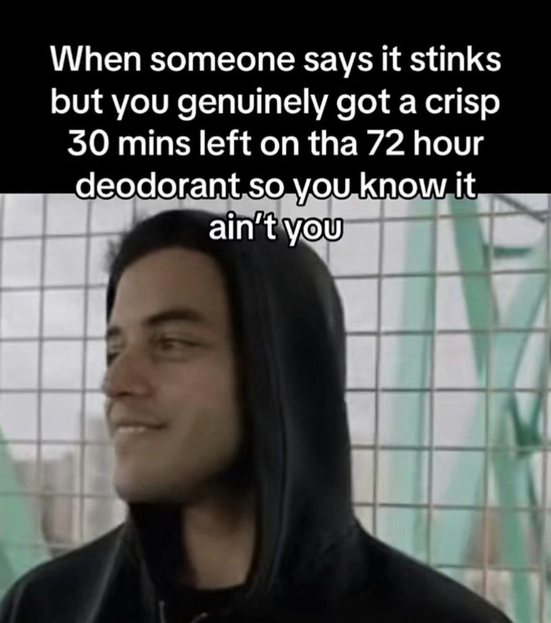 When someone says it stinks but you genuinely got a crisp 50 mins left on tha 72 hour SO know it ain У,