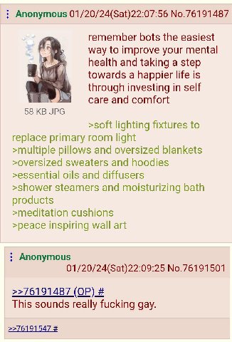 Anonymous 01/20/24(Sat)22:07:56 No.76191487 remember bots the easiest way to improve your mental health and taking a step towards a happier life is through investing in self саге 58 JPG >soft lighting