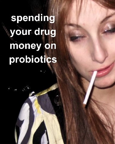 spending your drug money on probiotics
