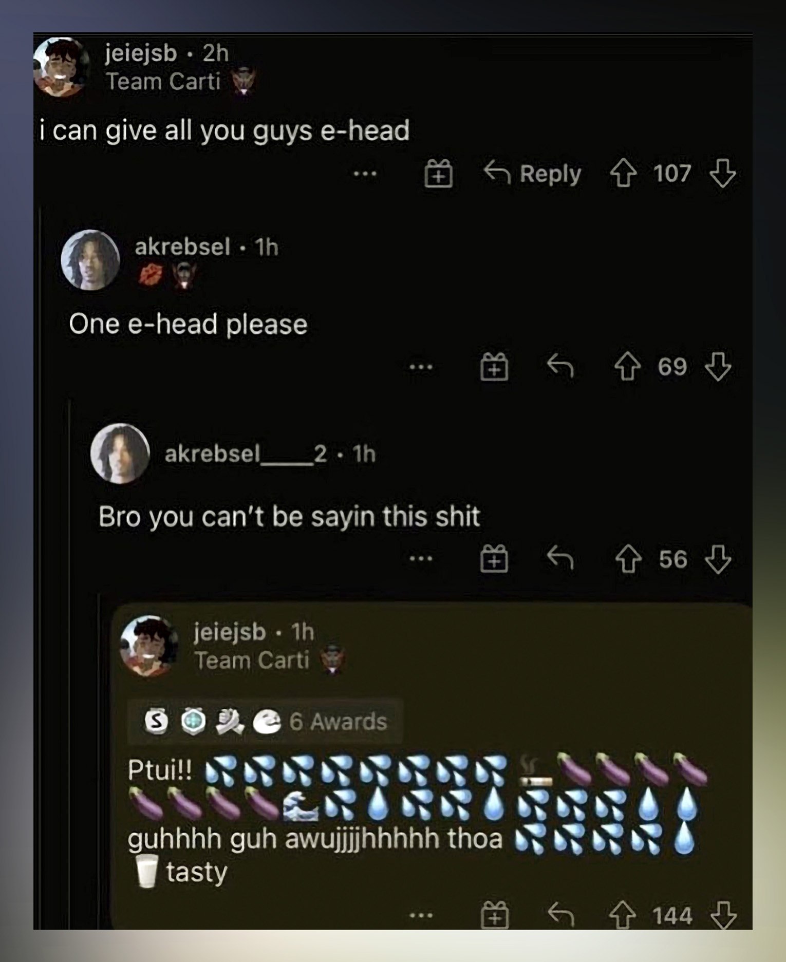 jeiejsb me Геат Саги i can give all you guys e-head 107 akrebsel One e-head please 2 Bro you can’t be sayin this shit jeiejsb Теат 8 2 6 Awards Ptui!! guhhhh guh awujjjjhhhhh thoa tasty 4 144
