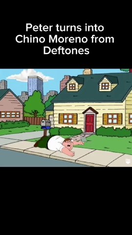 Peter turns into Chino Moreno from