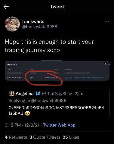 Tweet frankwhite @frankwhite9988 Hope this is enough to start your trading journey xoxo Withdrawals Angelina @ThatGuyShav- Replying to @frankwhite9988 Ox5EbOb9D860bb90Cdd87686E8500B624cB4 fa5bAB 3:18 