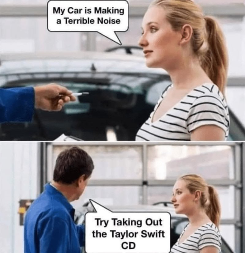 My Car is Making a Terrible Noise Try Taking Out the Taylor Swift