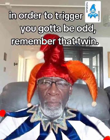 in order to trigger you gotta be odd, remember that twin: 4