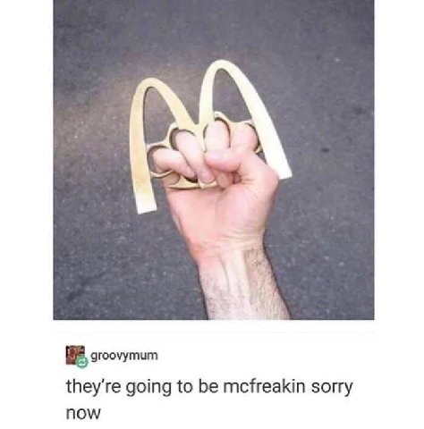 groovymum they're going to mcfreakin sorry now