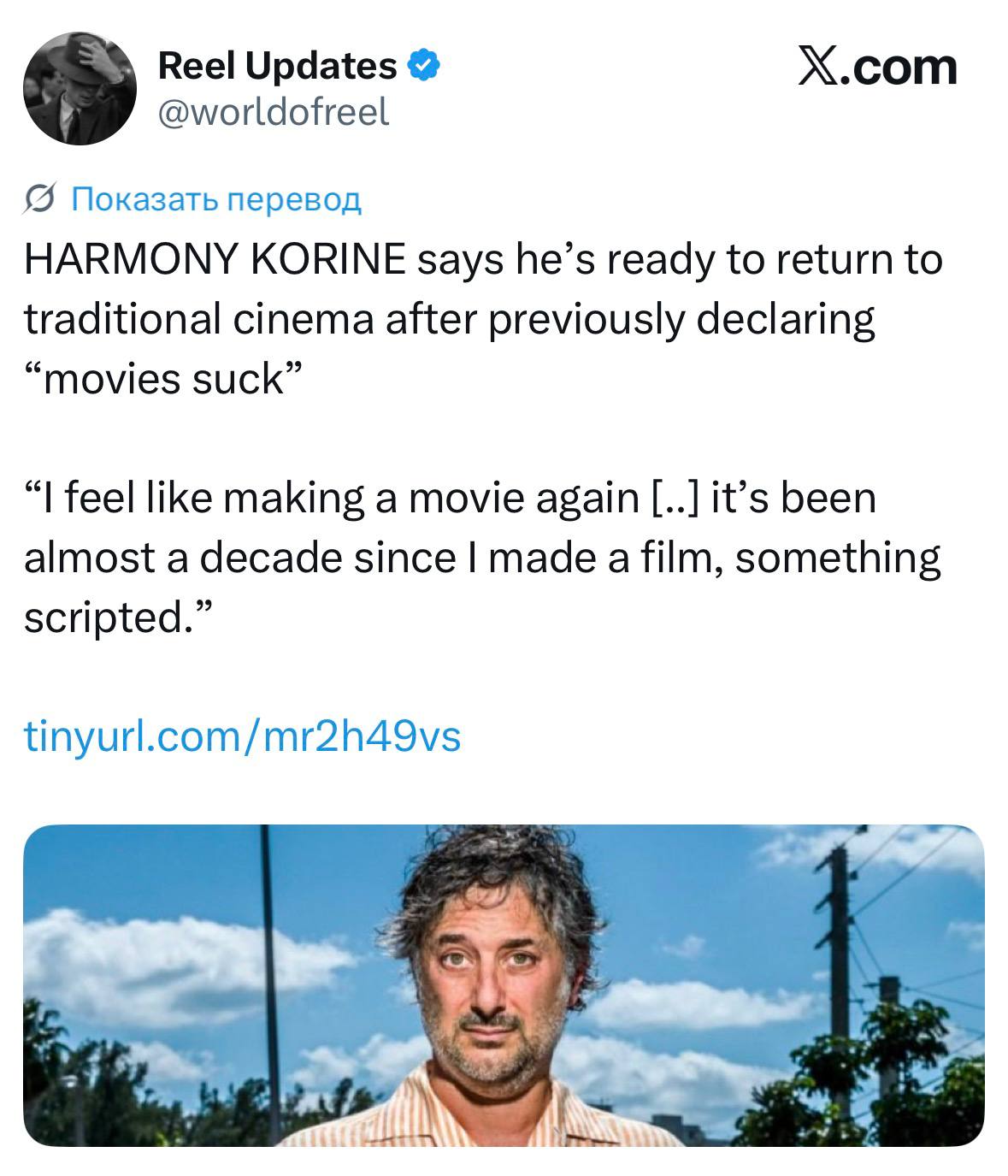 Reel Updates X.com @worldofreel 5 Показать перевод HARMONY KORINE says he’s ready to return to traditional cinema after previously declaring “movies suck” feel like making a movie again it’s been almo