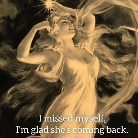 I missed myself, glad she's coming back.