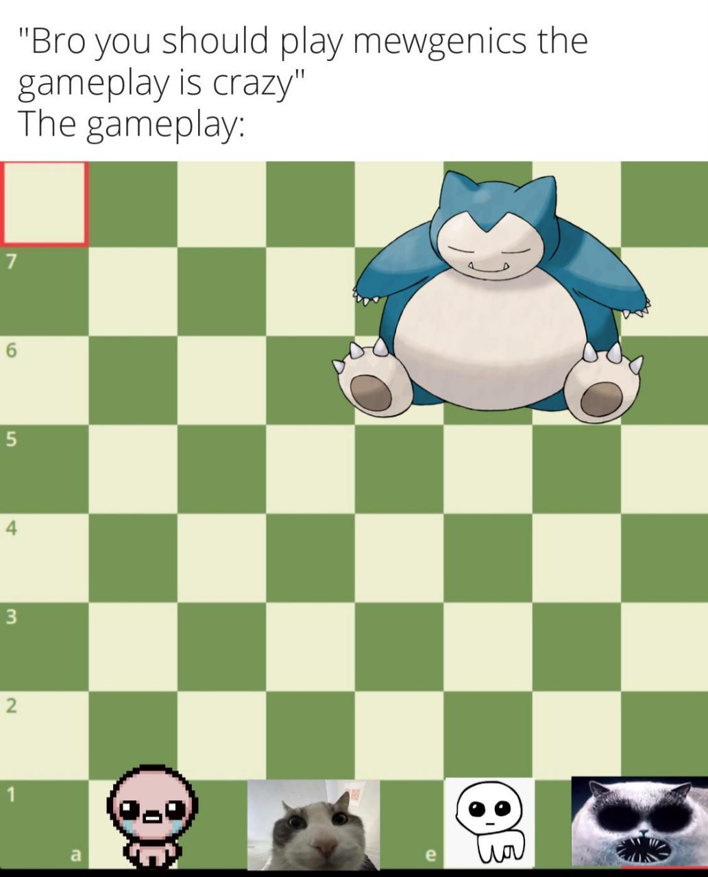 "Bro you should play mewgenics the gameplay is crazy" The gameplay: dak