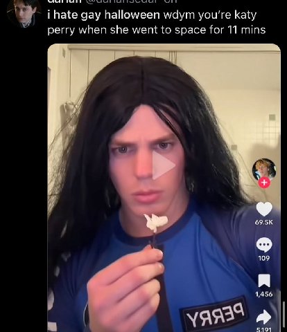 Пае gay halloween wdym you're katy perry when she went to space for 11 mins И А if 109 я 5191