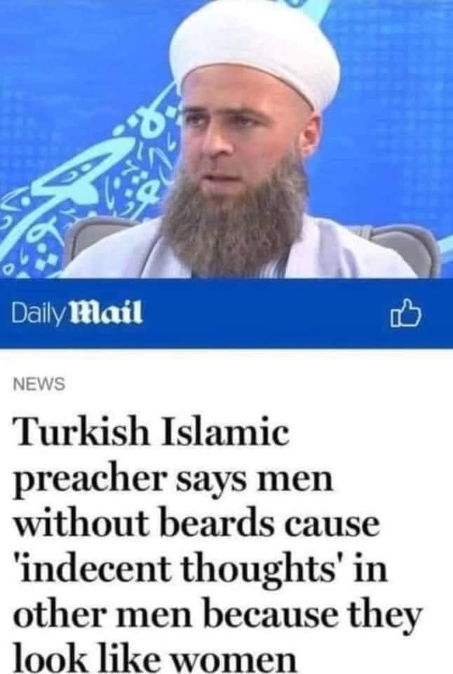 oF Daily NEWS Turkish Islamic preacher says men without beards cause ‘indecent in other men because they look women