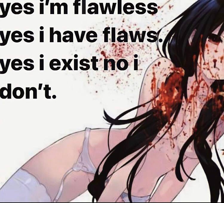 yes 4 yes ihave flaws, yes i exist ‘hoi i, don't a 72. 24 a