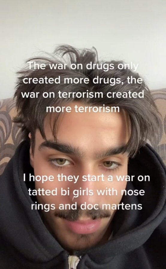 on drugs created more drugs, the war on terrorism created more terrorism hope they start,a war on tatted girls with nose rings and doc martens